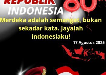 Kemerdekaan Adalah Anugerah Terbesar Dari Perjuangan Panjang. Jangan Biarkan Semangat Itu Padam, Selamat HUT RI KE-80 Menuju Indonesia Emas